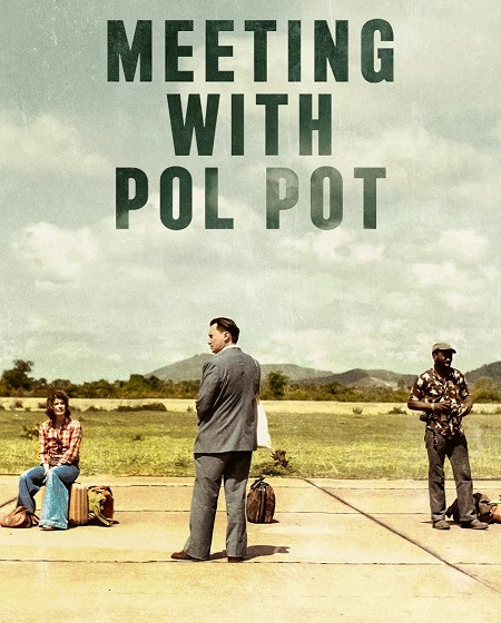 مشاهدة حصريًا مشاهدة وتحميل فيلم Meeting with Pol Pot 2024 مترجم